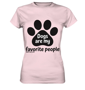 .dogs are my favorite people - heartfelt pet art - Ladies Premium Shirt Bright Lights Arts