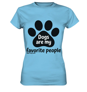 .dogs are my favorite people - heartfelt pet art - Ladies Premium Shirt Bright Lights Arts