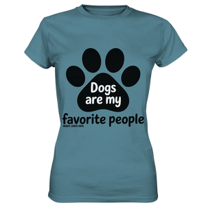 .dogs are my favorite people - heartfelt pet art - Ladies Premium Shirt Bright Lights Arts