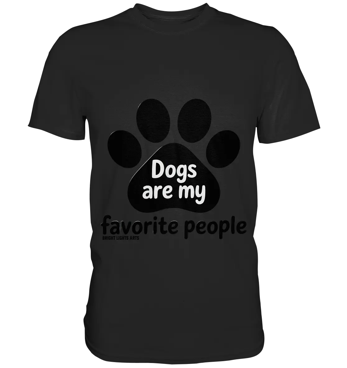 .dogs are my favorite people - heartfelt pet art - Premium Shirt Bright Lights Arts