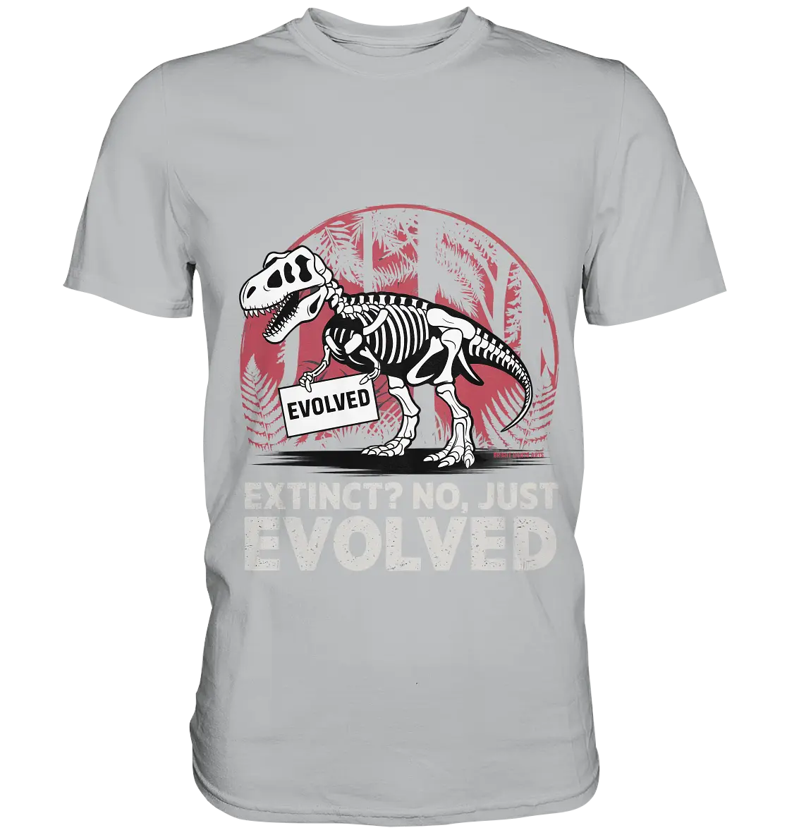 Extinct? No, Just Evolved - Dinosaurier & Evolution - Premium Shirt Bright Lights Arts