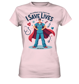 Heldenhafter Gesundheitsversorger im Superheldenstil I SAVE LIVES - Ladies Premium Shirt Bright Lights Arts