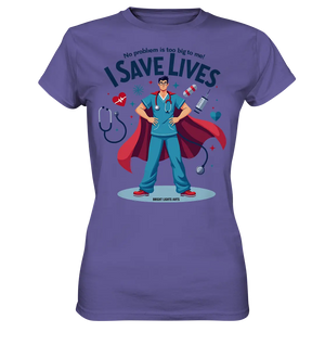 Heldenhafter Gesundheitsversorger im Superheldenstil I SAVE LIVES - Ladies Premium Shirt Bright Lights Arts