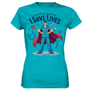 Heldenhafter Gesundheitsversorger im Superheldenstil I SAVE LIVES - Ladies Premium Shirt Bright Lights Arts