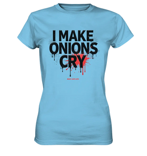 I Make Onions Cry – Lustiges Kochshirt mit frechem Spruch - Ladies Premium Shirt Bright Lights Arts