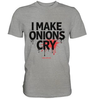I Make Onions Cry – Lustiges Kochshirt mit frechem Spruch - Premium Shirt Bright Lights Arts