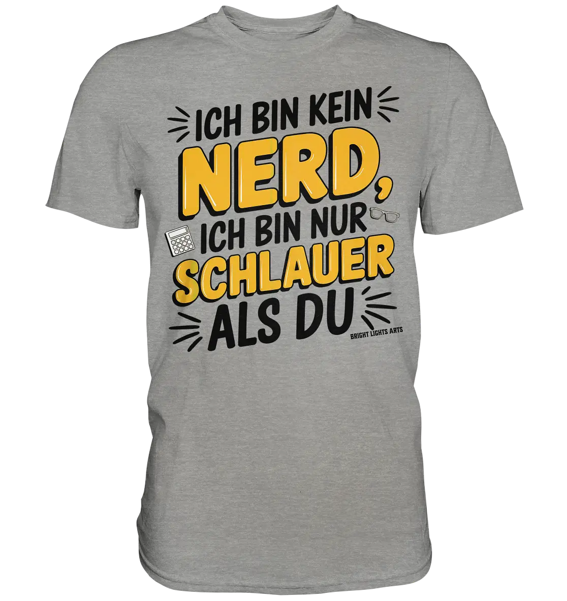 Ich bin kein Nerd – Schlauer Statement-Spruch - Premium Shirt Bright Lights Arts