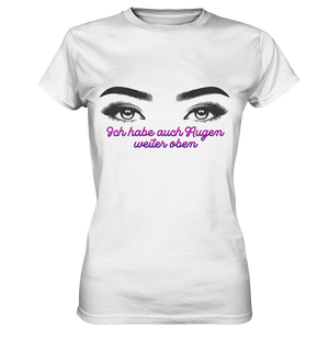 Ich habe auch Augen weiter oben - Ladies Premium Shirt Bright Lights Arts
