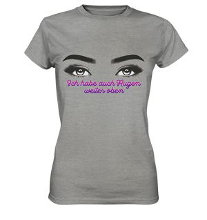 Ich habe auch Augen weiter oben - Ladies Premium Shirt Bright Lights Arts