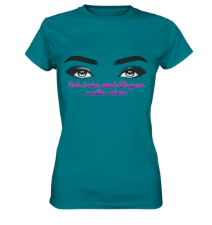 Ich habe auch Augen weiter oben - Ladies Premium Shirt Bright Lights Arts