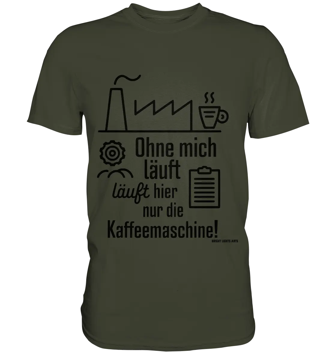 Lustiger Spruch für Fabrikarbeiter Ohne mich läuft hier nur die Kaffeemaschine - Premium Shirt Bright Lights Arts