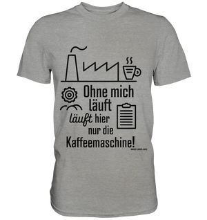Lustiger Spruch für Fabrikarbeiter Ohne mich läuft hier nur die Kaffeemaschine - Premium Shirt Bright Lights Arts