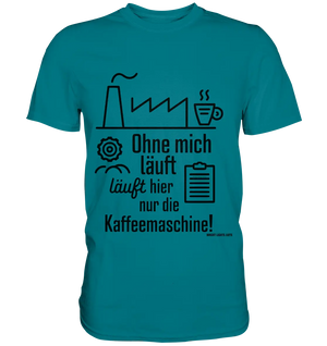 Lustiger Spruch für Fabrikarbeiter Ohne mich läuft hier nur die Kaffeemaschine - Premium Shirt Bright Lights Arts