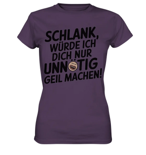 Schlank würde ich dich nur unnötig geil machen - Ladies Premium Shirt Bright Lights Arts