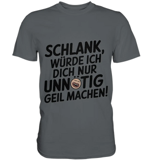 Schlank würde ich dich nur unnötig geil machen - Premium Shirt Bright Lights Arts