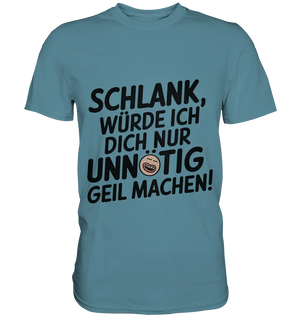 Schlank würde ich dich nur unnötig geil machen - Premium Shirt Bright Lights Arts