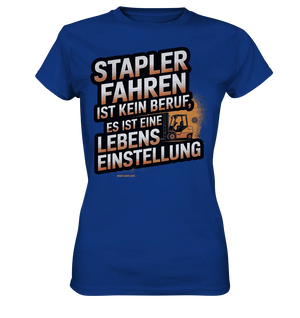 Stapler fahren – Mehr als ein Beruf, eine Lebenseinstellung! - Ladies Premium Shirt - Bright Lights Arts