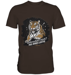 Unterschätz mich! Das wird lustig - Tiger Power - Premium Shirt Bright Lights Arts