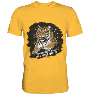 Unterschätz mich! Das wird lustig - Tiger Power - Premium Shirt Bright Lights Arts