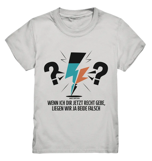 Wenn ich dir jetzt Recht gebe, liegen wir ja beide falsch - Kids Premium Shirt Bright Lights Arts