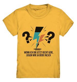 Wenn ich dir jetzt Recht gebe, liegen wir ja beide falsch - Kids Premium Shirt Bright Lights Arts