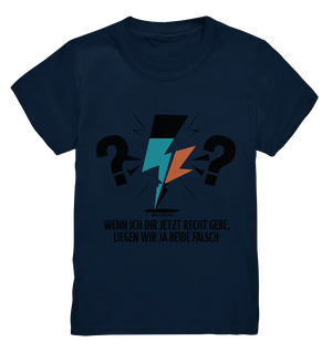 Wenn ich dir jetzt Recht gebe, liegen wir ja beide falsch - Kids Premium Shirt Bright Lights Arts