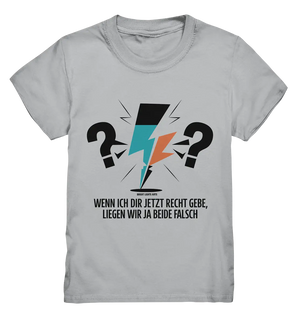 Wenn ich dir jetzt Recht gebe, liegen wir ja beide falsch - Kids Premium Shirt Bright Lights Arts