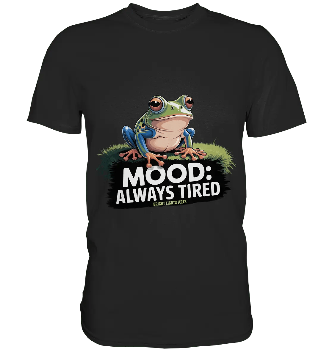 MOOD: ALWAYS TIRED – Charmanter Cartoon - Frosch - Premium Shirt - Bright Lights Arts
