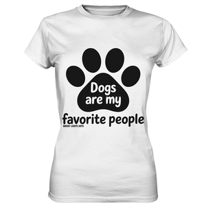 .dogs are my favorite people - heartfelt pet art - Ladies Premium Shirt Bright Lights Arts