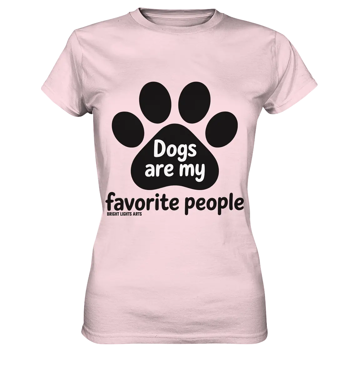.dogs are my favorite people - heartfelt pet art - Ladies Premium Shirt Bright Lights Arts