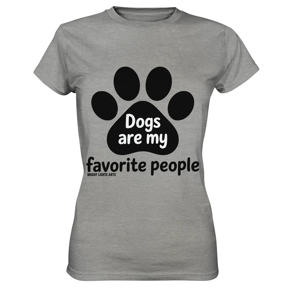 .dogs are my favorite people - heartfelt pet art - Ladies Premium Shirt Bright Lights Arts