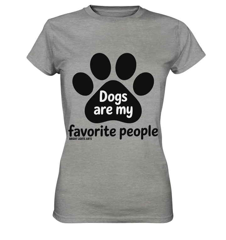 .dogs are my favorite people - heartfelt pet art - Ladies Premium Shirt Bright Lights Arts