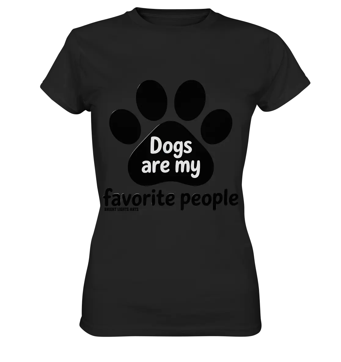 .dogs are my favorite people - heartfelt pet art - Ladies Premium Shirt Bright Lights Arts