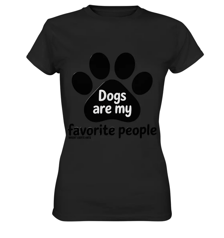 .dogs are my favorite people - heartfelt pet art - Ladies Premium Shirt Bright Lights Arts