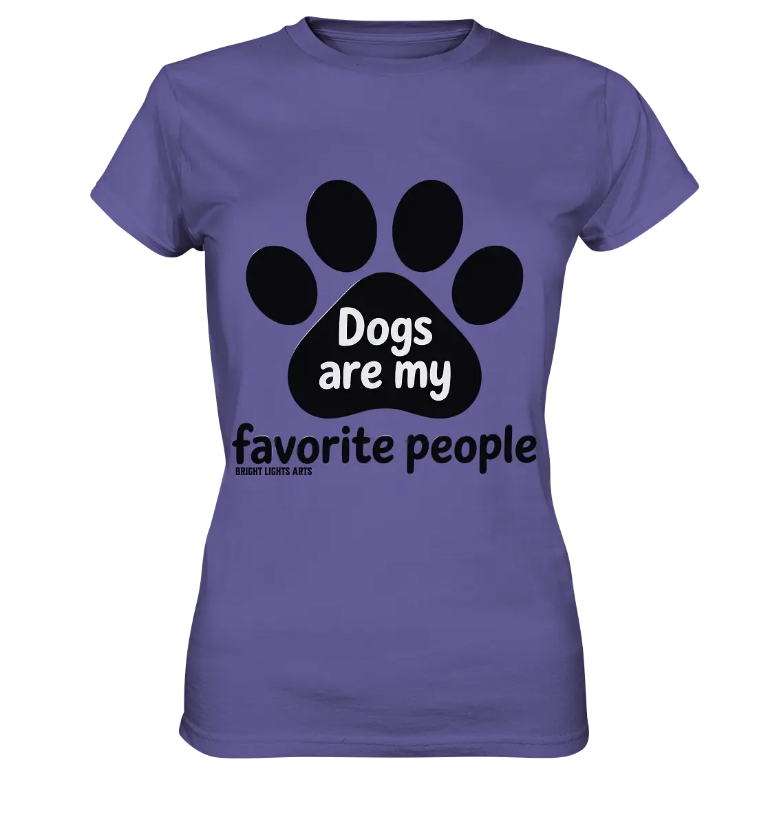 .dogs are my favorite people - heartfelt pet art - Ladies Premium Shirt Bright Lights Arts
