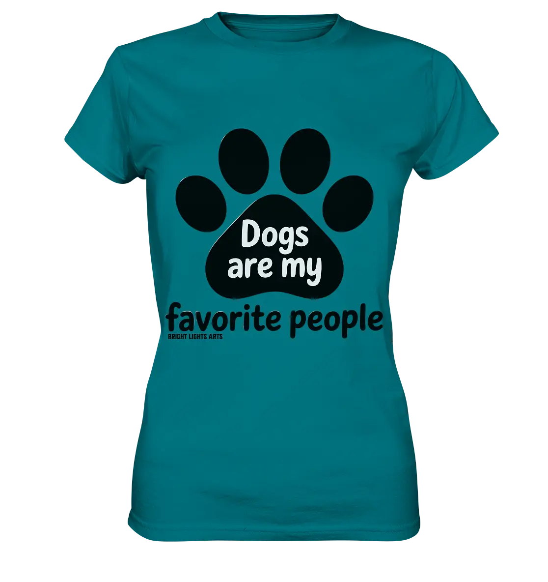 .dogs are my favorite people - heartfelt pet art - Ladies Premium Shirt Bright Lights Arts