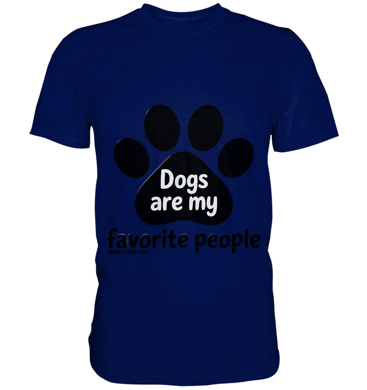 .dogs are my favorite people - heartfelt pet art - Premium Shirt Bright Lights Arts