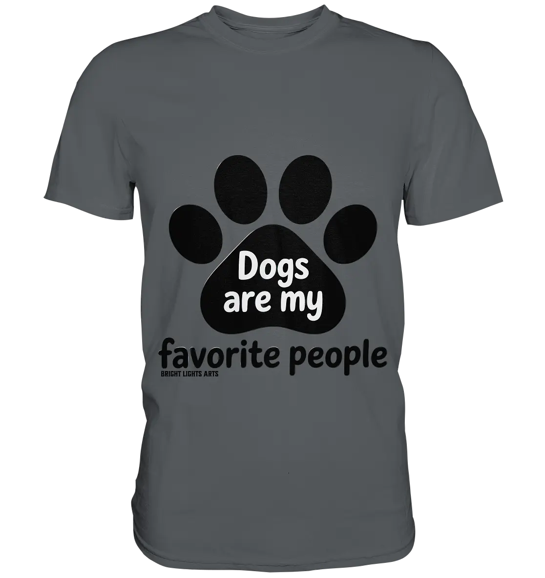 .dogs are my favorite people - heartfelt pet art - Premium Shirt Bright Lights Arts