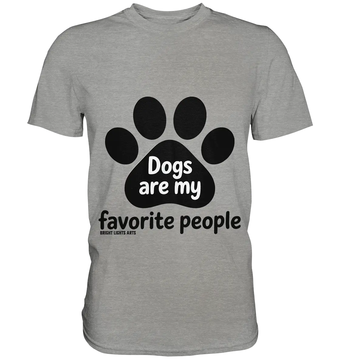 .dogs are my favorite people - heartfelt pet art - Premium Shirt Bright Lights Arts