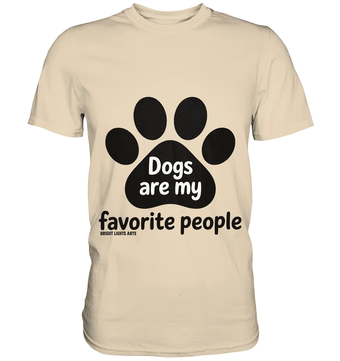 .dogs are my favorite people - heartfelt pet art - Premium Shirt Bright Lights Arts