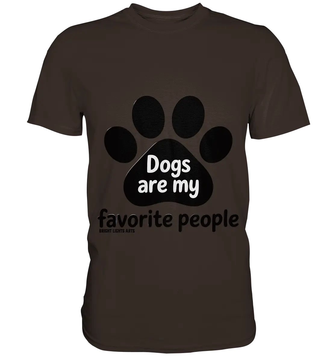 .dogs are my favorite people - heartfelt pet art - Premium Shirt Bright Lights Arts