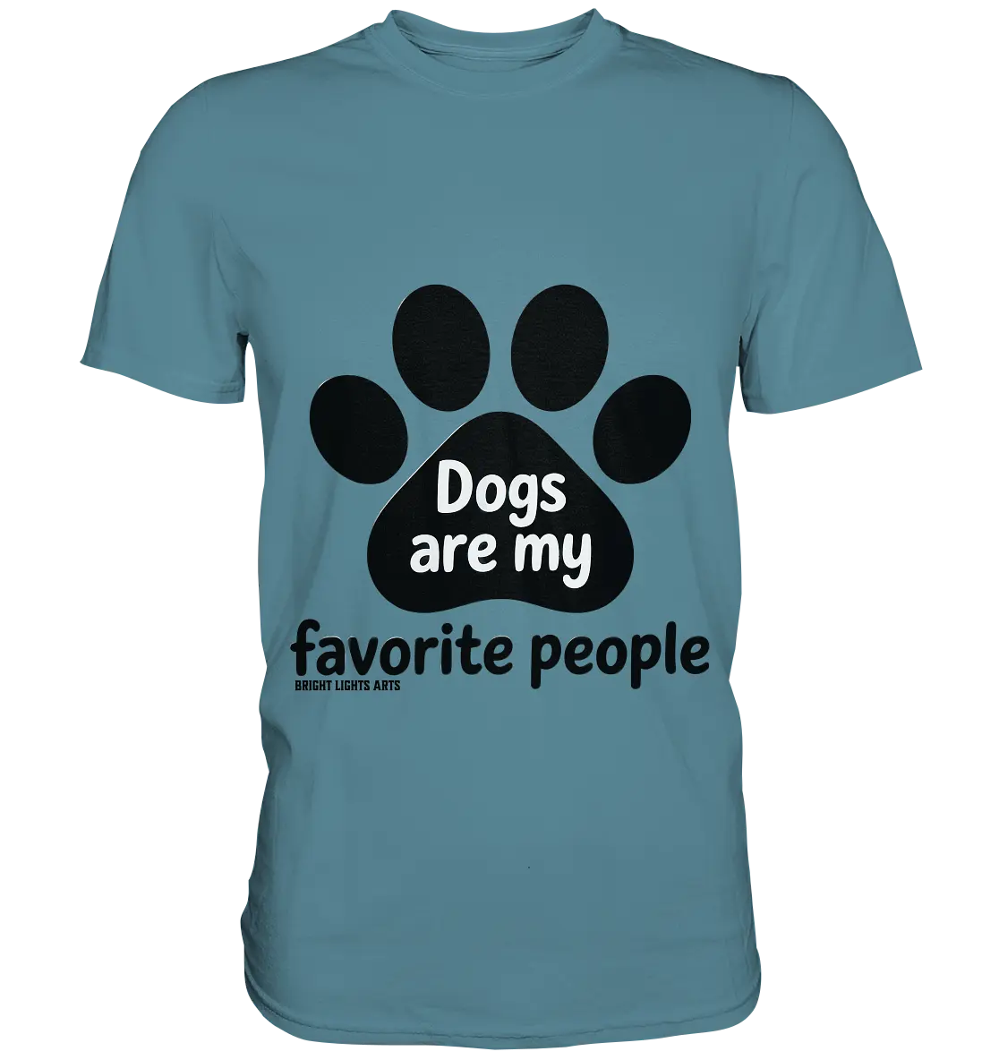 .dogs are my favorite people - heartfelt pet art - Premium Shirt Bright Lights Arts