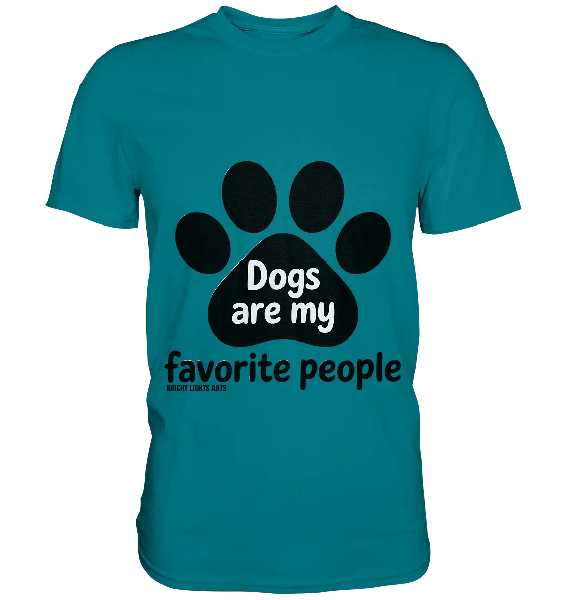 .dogs are my favorite people - heartfelt pet art - Premium Shirt Bright Lights Arts