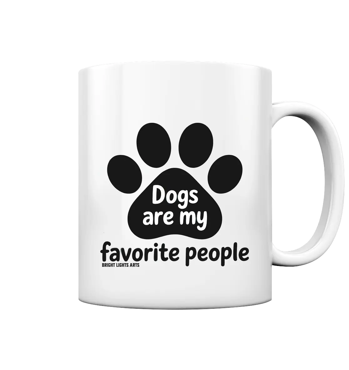 .dogs are my favorite people - heartfelt pet art - Tasse glossy Bright Lights Arts
