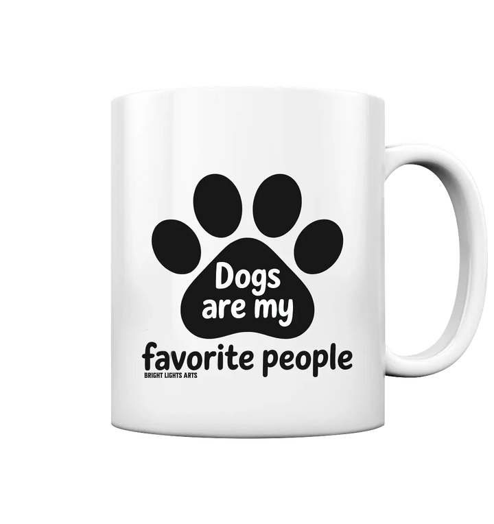 .dogs are my favorite people - heartfelt pet art - Tasse glossy Bright Lights Arts