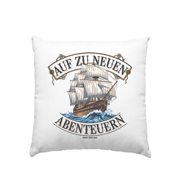 AUF ZU NEUEN ABENTEUERN – Inspirierendes Segelschiff-Design - Kissen 40x40cm Bright Lights Arts