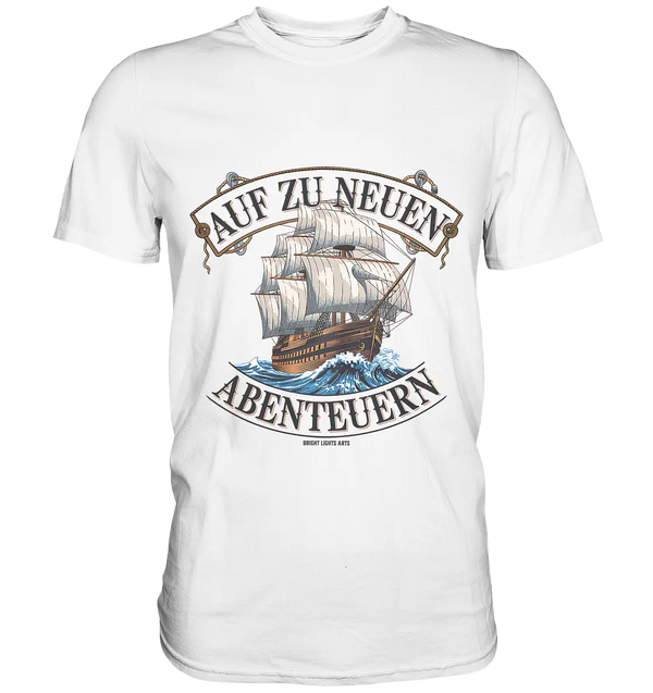 AUF ZU NEUEN ABENTEUERN – Inspirierendes Segelschiff-Design - Premium Shirt Bright Lights Arts