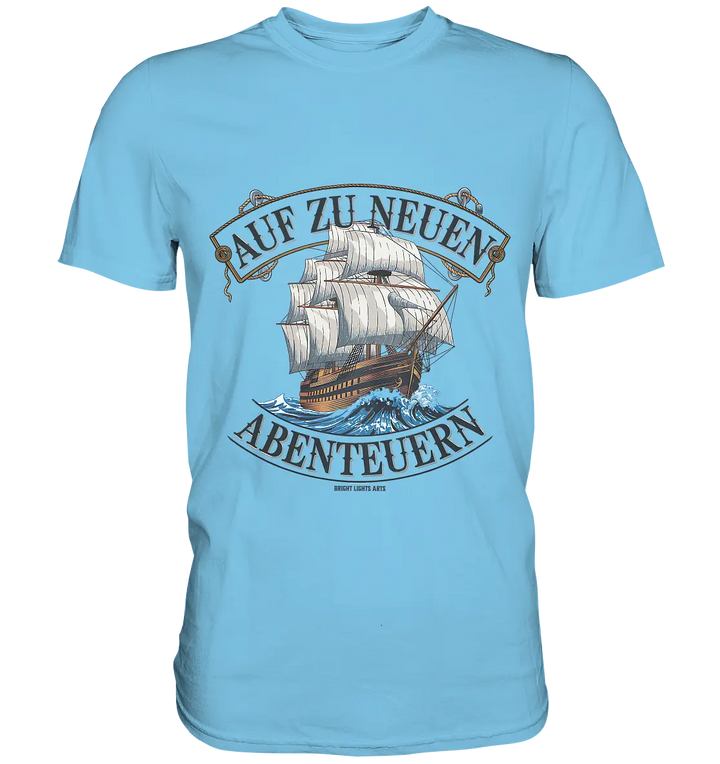 AUF ZU NEUEN ABENTEUERN – Inspirierendes Segelschiff-Design - Premium Shirt Bright Lights Arts