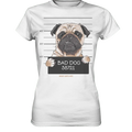 BAD DOG – Humorvolles Mugshot - Design mit Pug - Ladies Premium Shirt - Bright Lights Arts