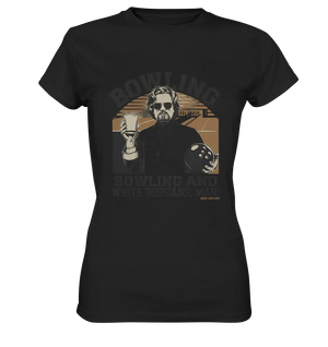 Bowling and white Russians, Man! - Ladies Premium Shirt Bright Lights Arts